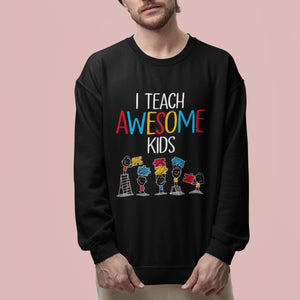 Autism Awareness Sweatshirt I Teach Awesome Kids Funny Puzzle Special Education Teacher TS09 Printyourwear