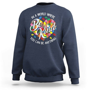 Autism Awareness Sweatshirt In A World Where You Can Be Anything Be Kind Diversity Inclusion TS02 Navy Printyourwear