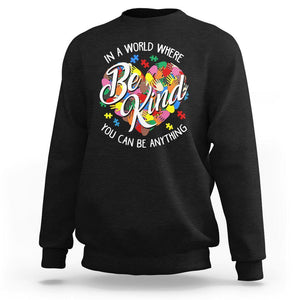 Autism Awareness Sweatshirt In A World Where You Can Be Anything Be Kind Diversity Inclusion TS02 Black Printyourwear