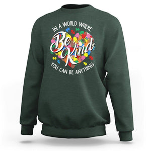 Autism Awareness Sweatshirt In A World Where You Can Be Anything Be Kind Diversity Inclusion TS02 Dark Forest Green Printyourwear