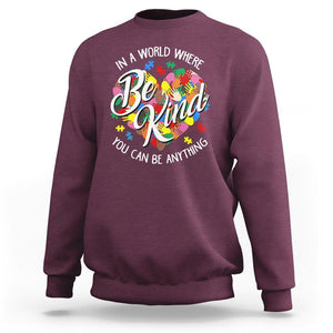 Autism Awareness Sweatshirt In A World Where You Can Be Anything Be Kind Diversity Inclusion TS02 Maroon Printyourwear