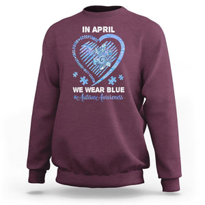 Autism Awareness Sweatshirt In April We Wear Blue Heart Love Support Inclusion Acceptance TS02 Maroon Printyourwear