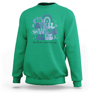 Autism Awareness Sweatshirt In April We Wear Blue Rainbow Retro Groovy TS01 Irish Green Printyourwear