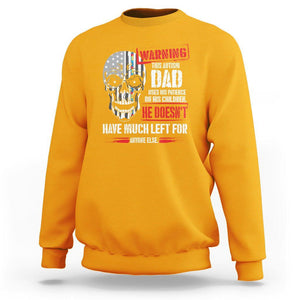 Autism Awareness Sweatshirt Warning This Autism Dad Uses His Patience On His Children Father's Day TS09 Gold Print Your Wear