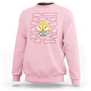 Autism Awareness Sweatshirt What Not To Say To Autistic People Cute Chick TS09 Light Pink Printyourwear