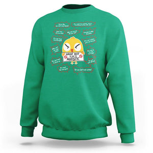 Autism Awareness Sweatshirt What Not To Say To Autistic People Cute Chick TS09 Irish Green Printyourwear