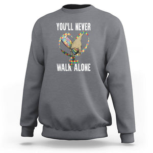 Autism Awareness Sweatshirt You'll Never Walk Alone Dad Support TS09 Charcoal Printyourwear