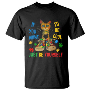 Autism Awareness T Shirt Funny Cat If You Want To Be Cool Just Be Yourself Puzzle Shoe TS09 Black Printyourwear