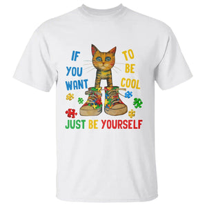 Autism Awareness T Shirt Funny Cat If You Want To Be Cool Just Be Yourself Puzzle Shoe TS09 White Printyourwear