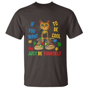 Autism Awareness T Shirt Funny Cat If You Want To Be Cool Just Be Yourself Puzzle Shoe TS09 Dark Chocolate Printyourwear