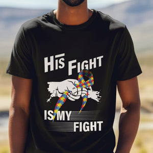 Autism Awareness T Shirt His Fight Is My Fight Dad Grandpa Support TS09 Printyourwear