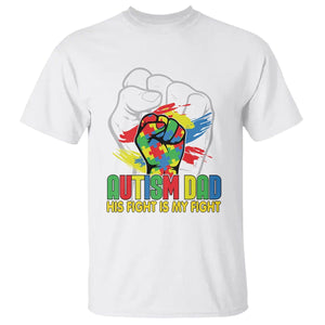 Autism Awareness T Shirt His Fight Is My Fight Dad Support TS09 White Printyourwear