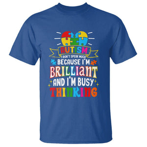 Autism Awareness T Shirt I Don't Speak Much Because I'm Brilliant And I'm Busy Thinking Autistic TS09 Royal Blue Printyourwear