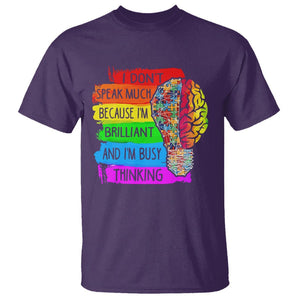 Autism Awareness T Shirt I Don't Speak Much Because I'm Brilliant And I'm Busy Thinking Autistic TS09 Purple Printyourwear