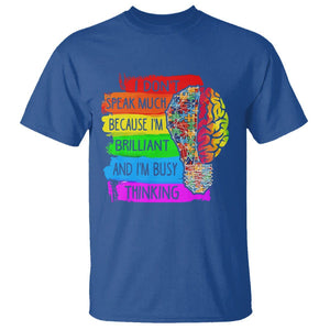 Autism Awareness T Shirt I Don't Speak Much Because I'm Brilliant And I'm Busy Thinking Autistic TS09 Royal Blue Printyourwear