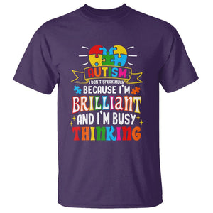 Autism Awareness T Shirt I Don't Speak Much Because I'm Brilliant And I'm Busy Thinking Autistic TS09 Purple Printyourwear