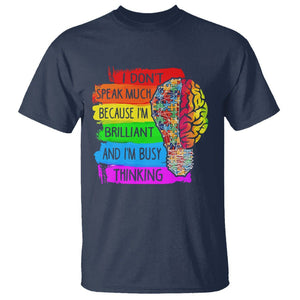 Autism Awareness T Shirt I Don't Speak Much Because I'm Brilliant And I'm Busy Thinking Autistic TS09 Navy Printyourwear