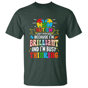 Autism Awareness T Shirt I Don't Speak Much Because I'm Brilliant And I'm Busy Thinking Autistic TS09 Dark Forest Green Printyourwear