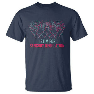 Autism Awareness T Shirt I Stim For Sensory Regulation TS09 Navy Printyourwear