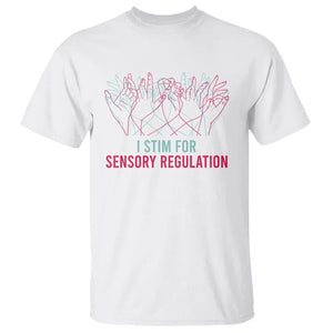 Autism Awareness T Shirt I Stim For Sensory Regulation TS09 White Printyourwear