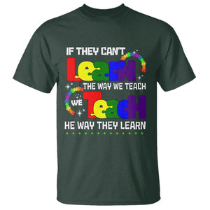 Autism Awareness T Shirt If They Can't Learn The Way We Teach Teach The Way They Learn Teacher TS09 Dark Forest Green Printyourwear