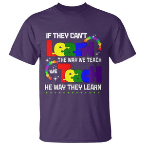 Autism Awareness T Shirt If They Can't Learn The Way We Teach Teach The Way They Learn Teacher TS09 Purple Printyourwear