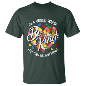 Autism Awareness T Shirt In A World Where You Can Be Anything Be Kind Diversity Inclusion TS02 Dark Forest Green Printyourwear