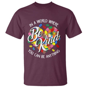 Autism Awareness T Shirt In A World Where You Can Be Anything Be Kind Diversity Inclusion TS02 Maroon Printyourwear