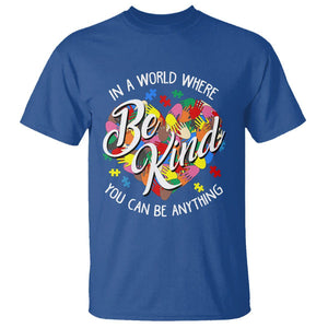 Autism Awareness T Shirt In A World Where You Can Be Anything Be Kind Diversity Inclusion TS02 Royal Blue Printyourwear