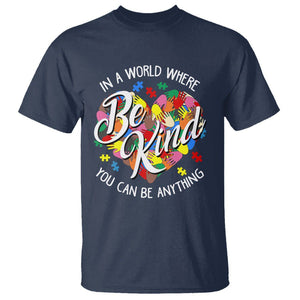 Autism Awareness T Shirt In A World Where You Can Be Anything Be Kind Diversity Inclusion TS02 Navy Printyourwear