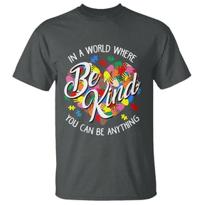 Autism Awareness T Shirt In A World Where You Can Be Anything Be Kind Diversity Inclusion TS02 Dark Heather Printyourwear