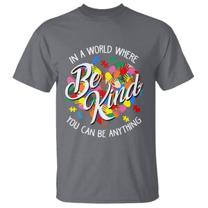 Autism Awareness T Shirt In A World Where You Can Be Anything Be Kind Diversity Inclusion TS02 Charcoal Printyourwear