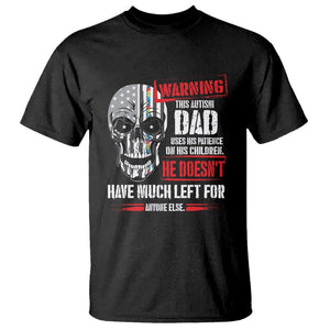 Autism Awareness T Shirt Warning This Autism Dad Uses His Patience On His Children Father's Day TS09 Black Print Your Wear