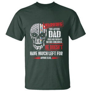 Autism Awareness T Shirt Warning This Autism Dad Uses His Patience On His Children Father's Day TS09 Dark Forest Green Print Your Wear