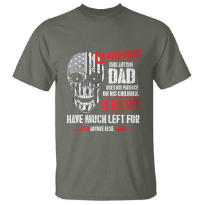 Autism Awareness T Shirt Warning This Autism Dad Uses His Patience On His Children Father's Day TS09 Military Green Print Your Wear