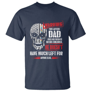 Autism Awareness T Shirt Warning This Autism Dad Uses His Patience On His Children Father's Day TS09 Navy Print Your Wear