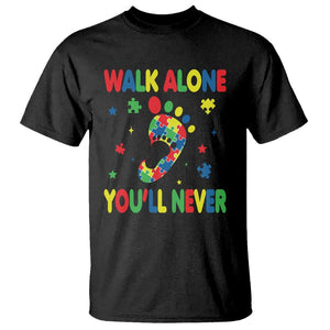 Autism Awareness T Shirt You'll Never Walk Alone Dad Mom Parents Support TS09 Black Printyourwear