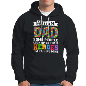 Autism Dad Hoodie Some People Look Up to Their Heroes I'm Raising Mine Puzzle Piece TS01 Black Printyourwear