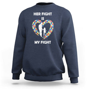 Autism Dad Sweatshirt Her Fight is My Fight Father And Daughter Puzzle Heart TS01 Navy Printyourwear