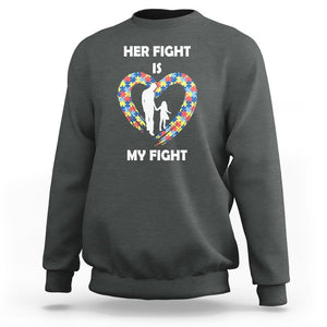 Autism Dad Sweatshirt Her Fight is My Fight Father And Daughter Puzzle Heart TS01 Dark Heather Printyourwear