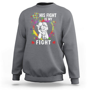 Autism Dad Sweatshirt His Fight is My Fight Father And Son Fighters TS01 Charcoal Printyourwear