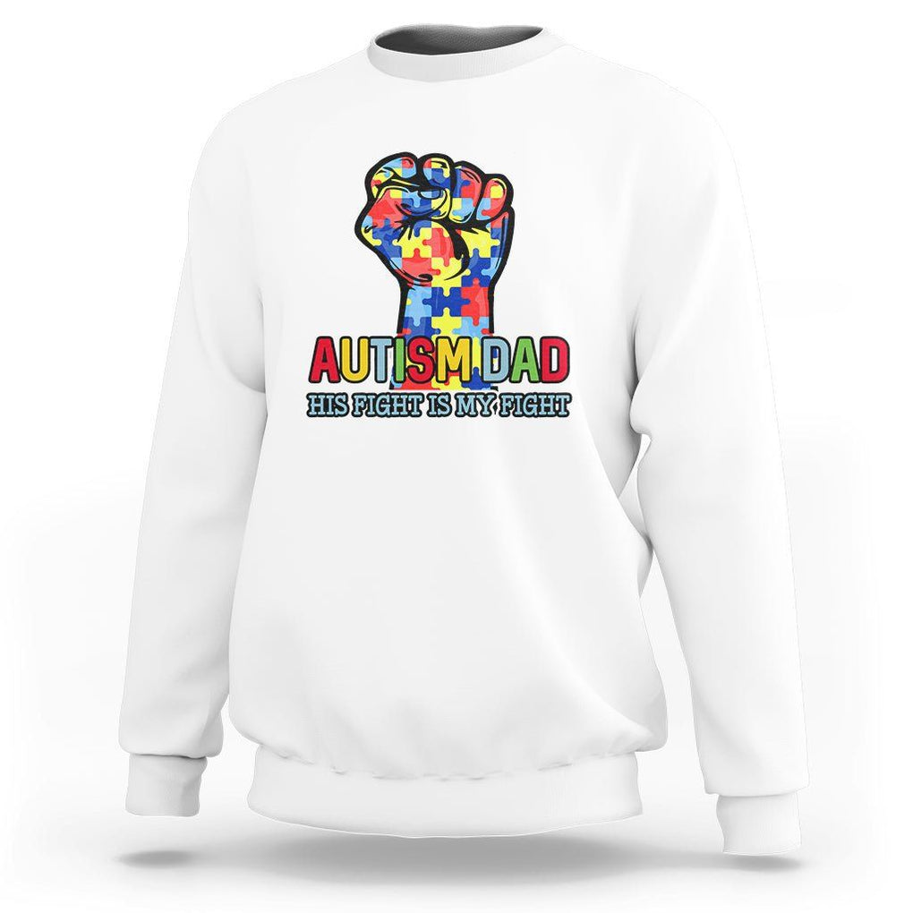 Autism Dad Sweatshirt His Fight is My Fight Jigsaw Puzzle Raised Fist TS01 White Printyourwear