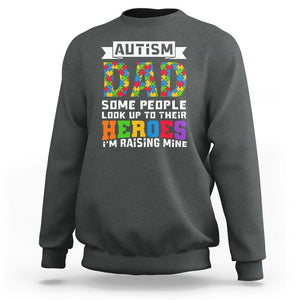 Autism Dad Sweatshirt Some People Look Up to Their Heroes I'm Raising Mine Puzzle Piece TS01 Dark Heather Printyourwear