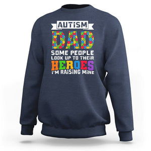 Autism Dad Sweatshirt Some People Look Up to Their Heroes I'm Raising Mine Puzzle Piece TS01 Navy Printyourwear