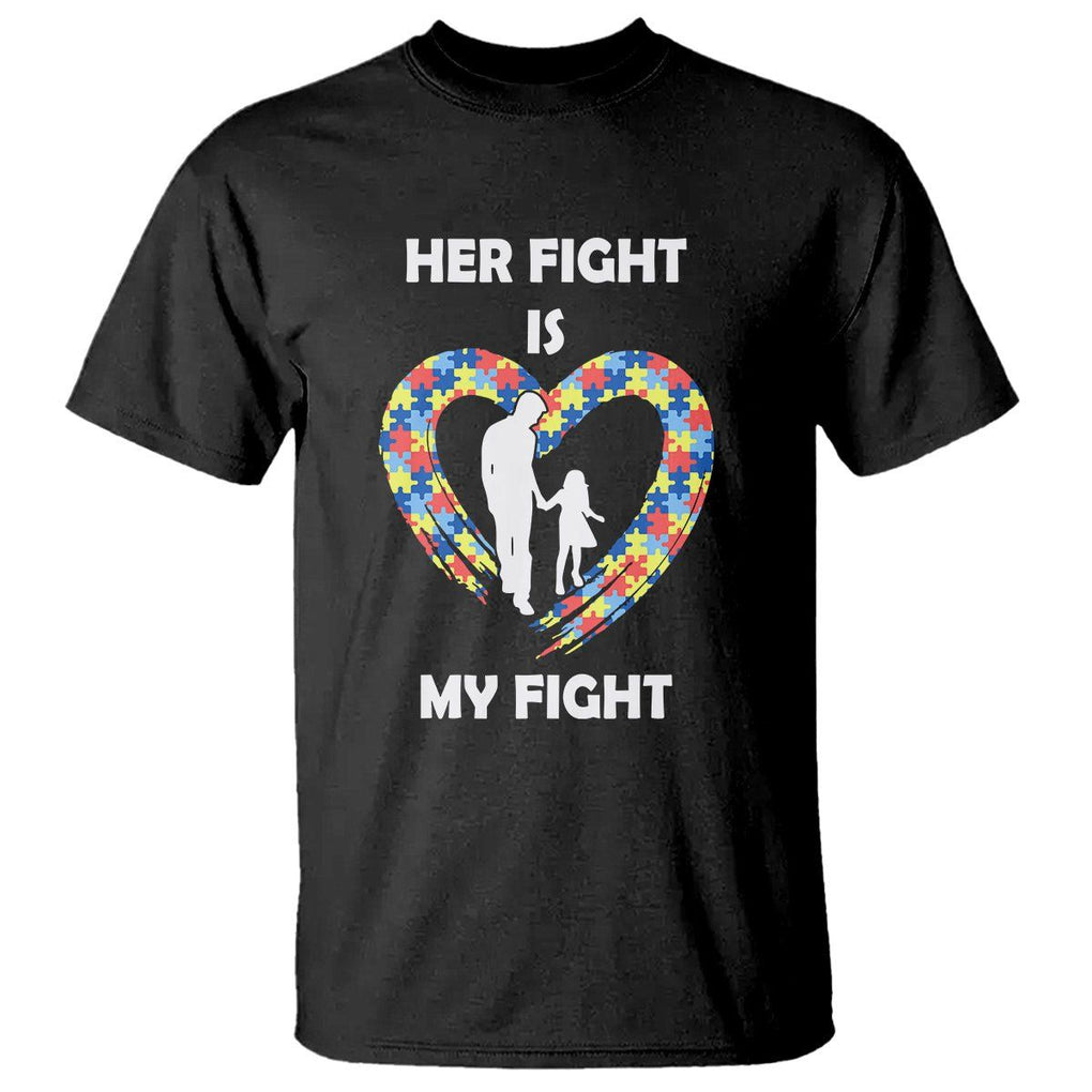 Autism Dad T Shirt Her Fight is My Fight Father And Daughter Puzzle Heart TS01 Black Printyourwear