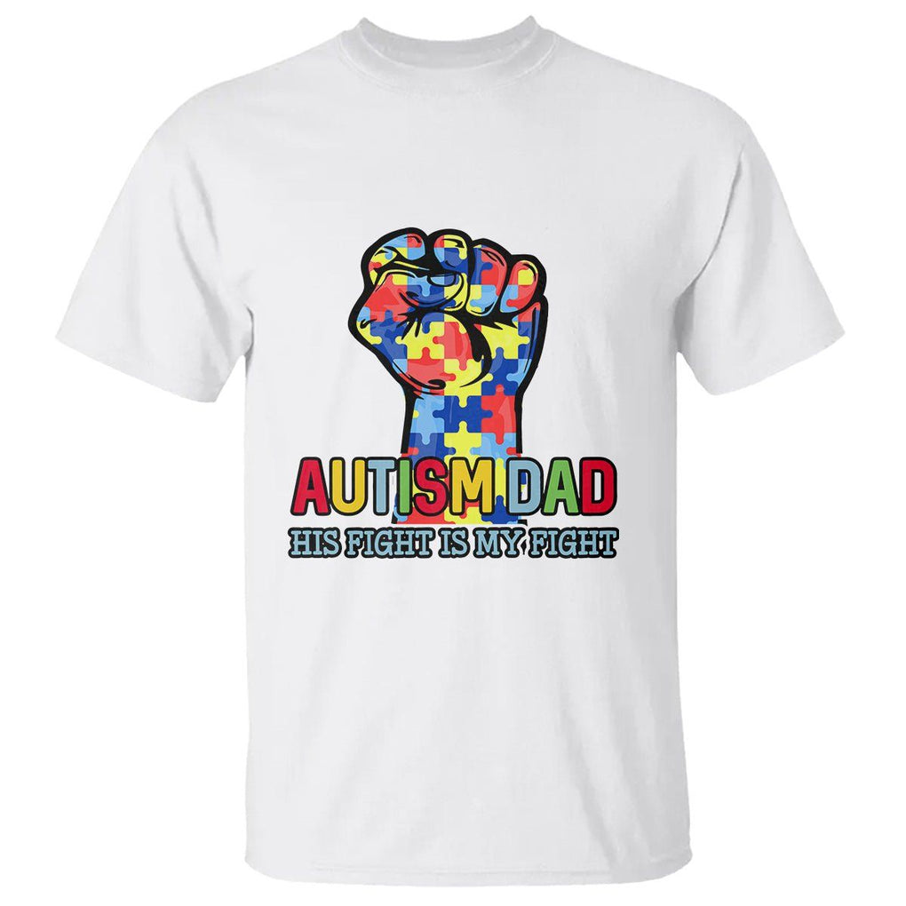 Autism Dad T Shirt His Fight is My Fight Jigsaw Puzzle Raised Fist TS01 White Printyourwear