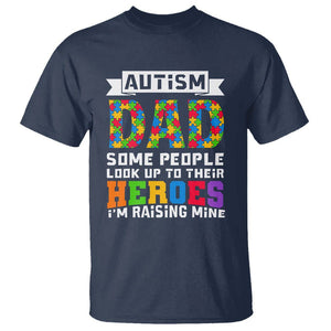 Autism Dad T Shirt Some People Look Up to Their Heroes I'm Raising Mine Puzzle Piece TS01 Navy Printyourwear