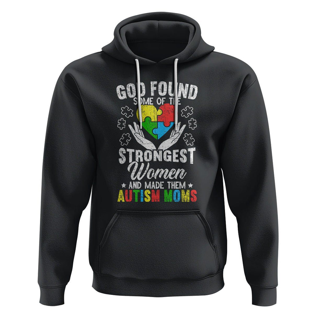 Autism Mom Hoodie God Found Some Of The Strongest Women TS01 Black Printyourwear