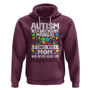 Autism Mom Hoodie It Doesn't Come With A Manual It Comes With A Mother Who Never Gives Up TS01 Maroon Printyourwear