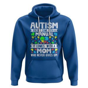 Autism Mom Hoodie It Doesn't Come With A Manual It Comes With A Mother Who Never Gives Up TS01 Royal Blue Printyourwear